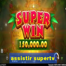 assistir supertv